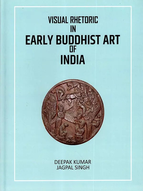 Visual Rhetoric in Early Buddhist Art of India
