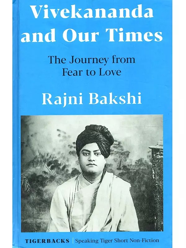 Vivekananda and our Times: The Journey from Fear to Love