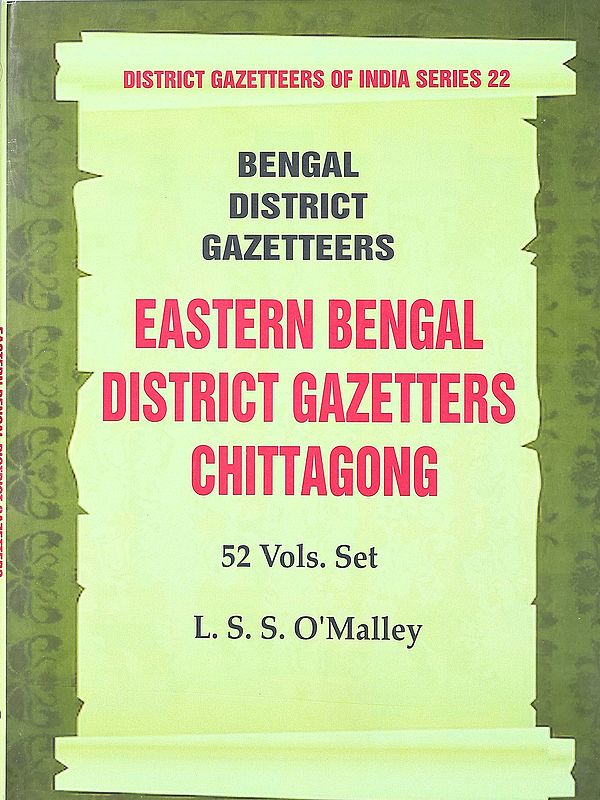 Eastern Bengal District Gazetters Chittagong- Bengal District Gazetteers (in 52 Vols. Set Vol. 11th)