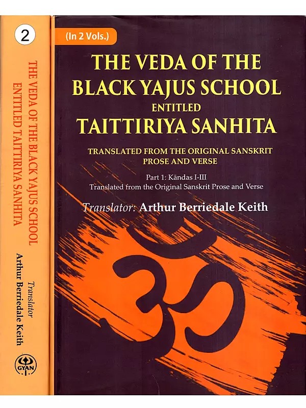 The Veda of the Black Yajus School Entitled Taittiriya Sanhita- Part 1: Kandas 1-3 and Part 2: Kandas 4-7 (Set of 2 Volumes)