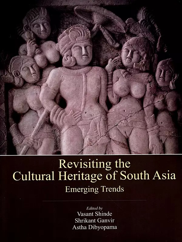 Revisiting the Cultural Heritage of South Asia- Emerging Trends