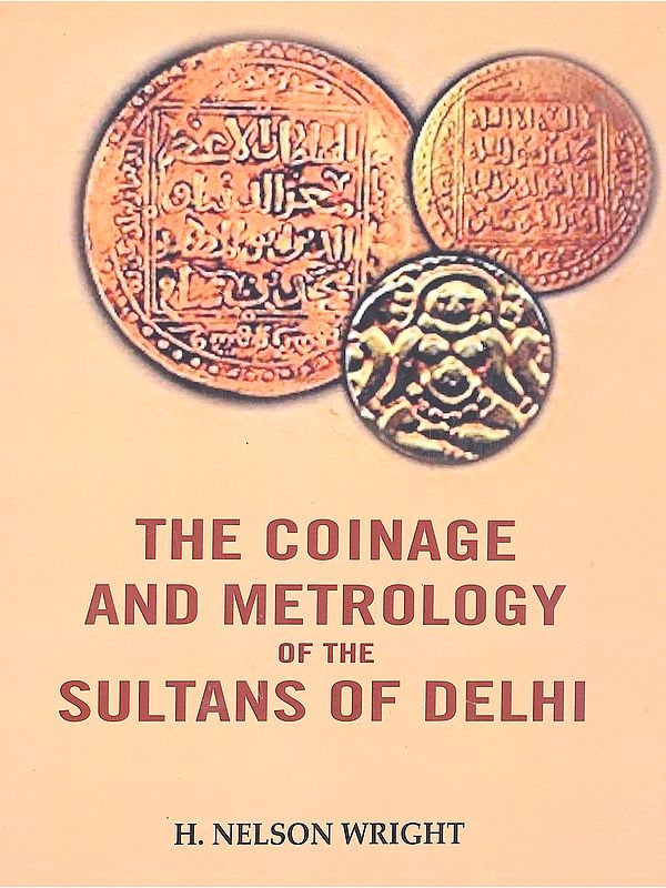 The Coinage and Metrology of the Sultans of Delhi