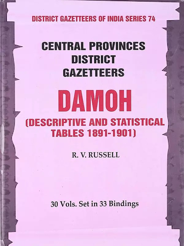 Damoh- Descriptive and Statistical Tables 1891-1901- Central Provinces District Gazetteers (30 Volumes in 33 Bindings- 11, Vol. A & B)