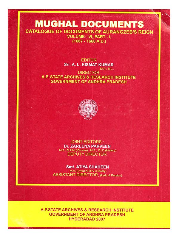 Mughal Documents: Catalogue of Documents of Aurangzeb's Reign Volume-Vi, Part-1, (1667-1668 A.D.)