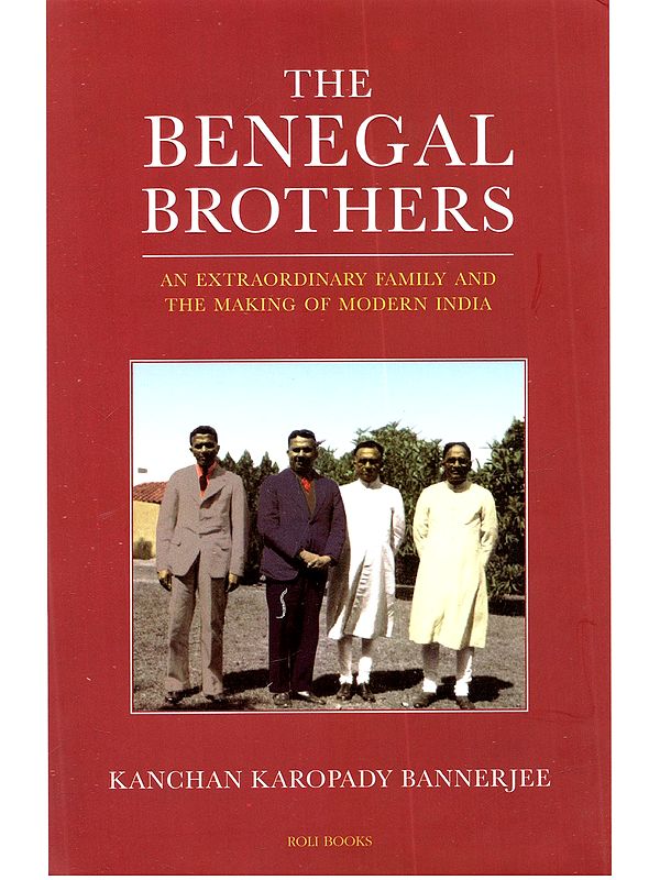 The Benegal Brothers: An Extraordinary Family and the Making of Modern India