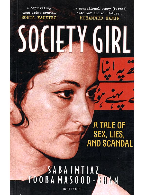 Society Girl: A Tale of sex, Lies, and Scandal- A Captivating True Crime Drama Sonia Faleiro (A Sensational Story Turned into Our Social History... Mohammed Hanif)