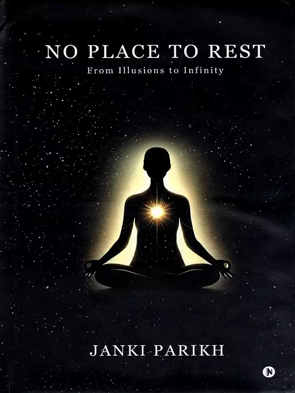 No Place to Rest from Illusions to Infinity