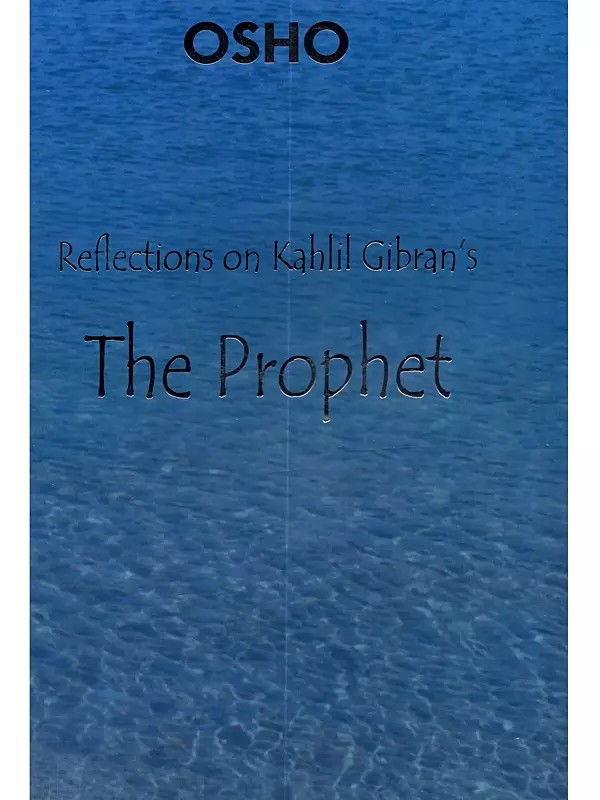 Reflections on Kahlil Gibran's: The Prophet