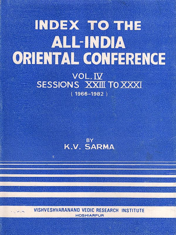 Index to the All-India Oriental Conference: Vol. Iv Sessions XXIII to XXXI (1966-1982: An Old and Rare Book)
