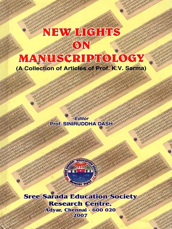 New Lights Manuscriptology on (A Collection of Articles of Prof. K.V. Sarma)