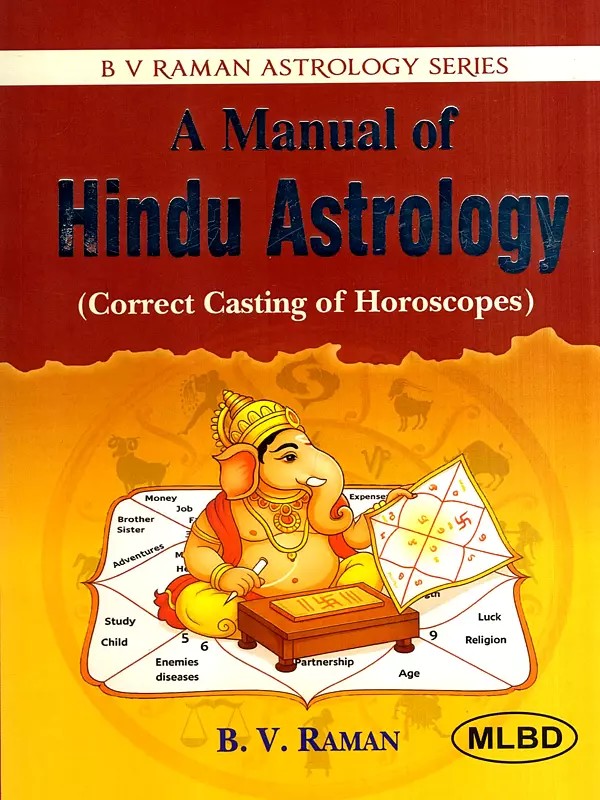 A Manual of Hindu Astrology (Correct Casting of Horoscopes)