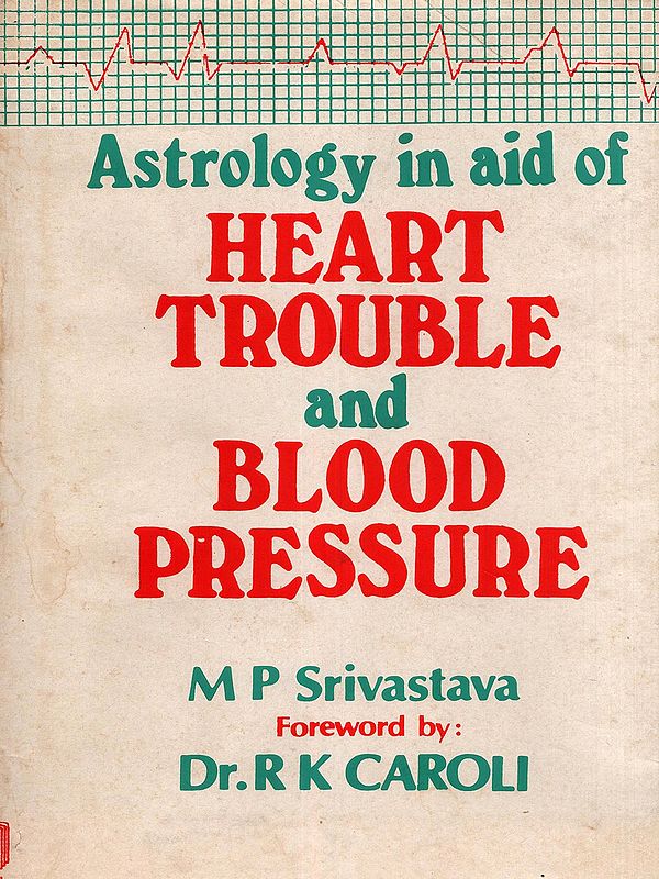 Astrology in Aid of Heart Trouble and Blood Pressure (An Old and Rare Book: Only 1 Quantity Available)