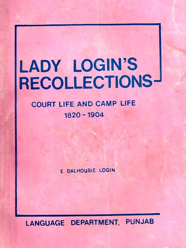 Lady Login's Recollections Court Life and Camp Life (1820-1904) - An Old and Rare Book