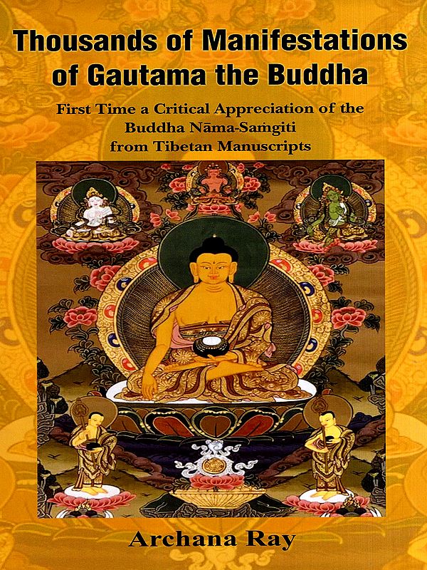 Thousands of Manifestations of Gautama the Buddha- First Time a Critical Appreciation of the Buddha Nama-Samgiti from Tibetan Manuscripts