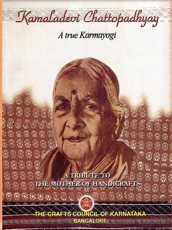 Kamaladevi Chattopadhyay: A True Karmayogi- A Tribute to the Mother of Handicrafts (An Old and Rare Book: Only 1 Quantity Available)
