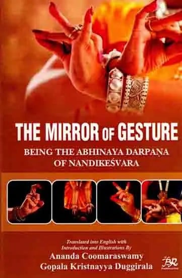 The Mirror of Gesture- Being the Abhinaya Darpana of Nandikesvara