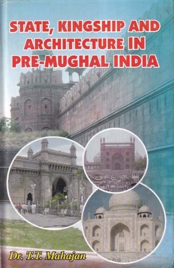 State Kingship and Architecture in Pre-Mughal India