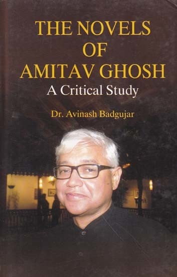 The Novels of Amitav Ghosh a Critical Study