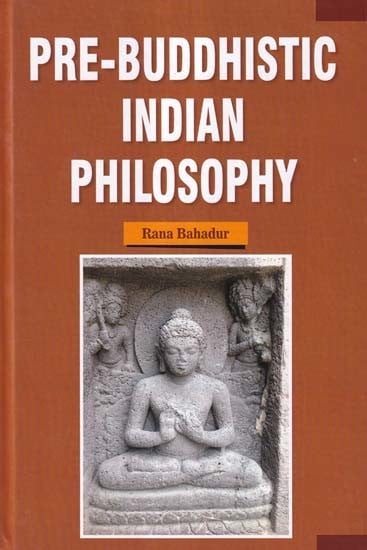 Pre-Buddhistic Indian Philosophy