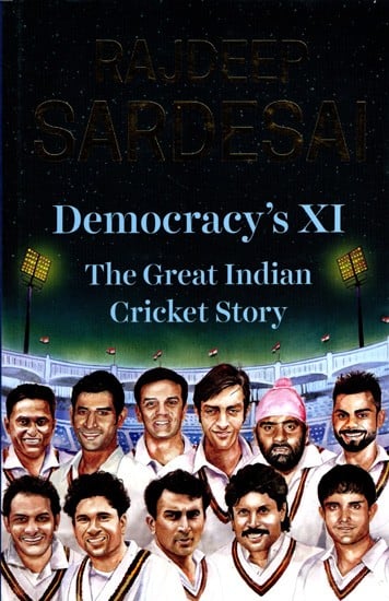 Democracy's XI- The Great Indian Cricket Story