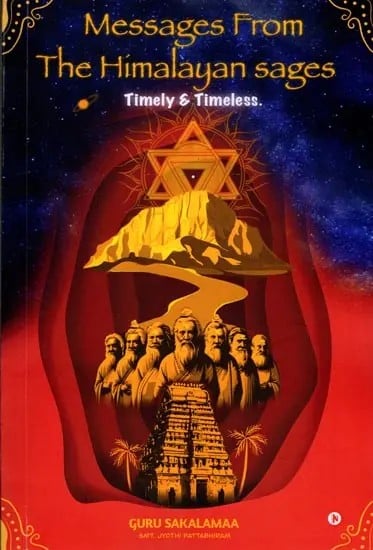 Messages from the Himalayan Sages: Timely and Timeless