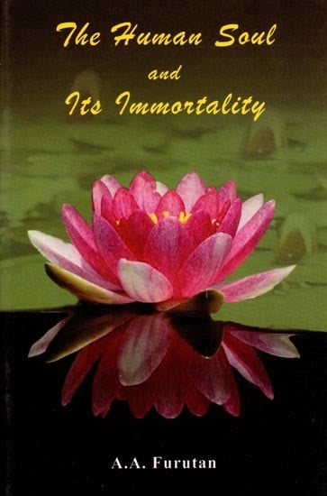 The Human Soul and Its Immortality: Translated into English from the Original Persian