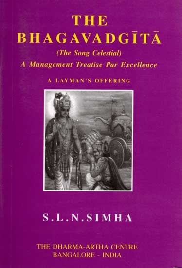 The Bhagavadgita a Management Treatise Par Excellence (The Song Celestial) a Layman's Offering