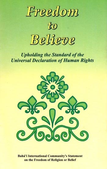 Freedom to Believe: Upholding the Standard of the Universal Declaration of Human Rights