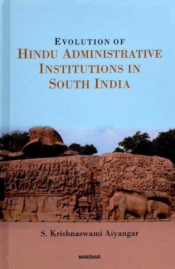 Evolution of Hindu Administrative Institutions in South India