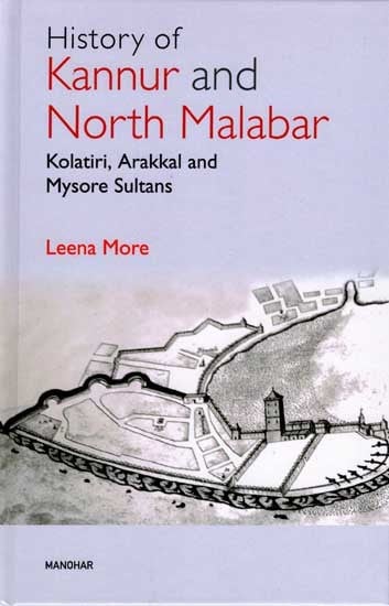 History of Kannur and North Malabar- Kolatiri, Arakkal and Mysore Sultans