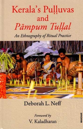 Kerala's Pulluvas and Pampum Tullal- An Ethnography of Ritual Practice