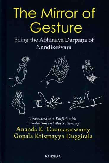 The Mirror of Gesture Being the Abhinaya Darpana of Nandikesvara