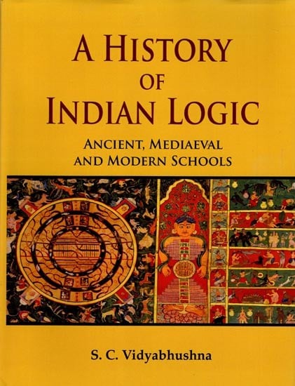 A History of Indian Logic (Ancient, Mediaeval and Modern Schools)