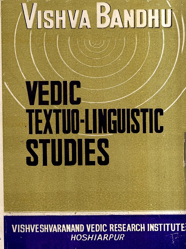 Vedic Textuo-Linguistic Studies Being- A Collection of Papers on Vedic Exegesis (An Old and Rare Book)