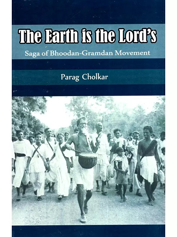 The Earth is the Lord's: The Saga of Bhoodan-Gramdan (Land-Gift and Village-Gift) Movement