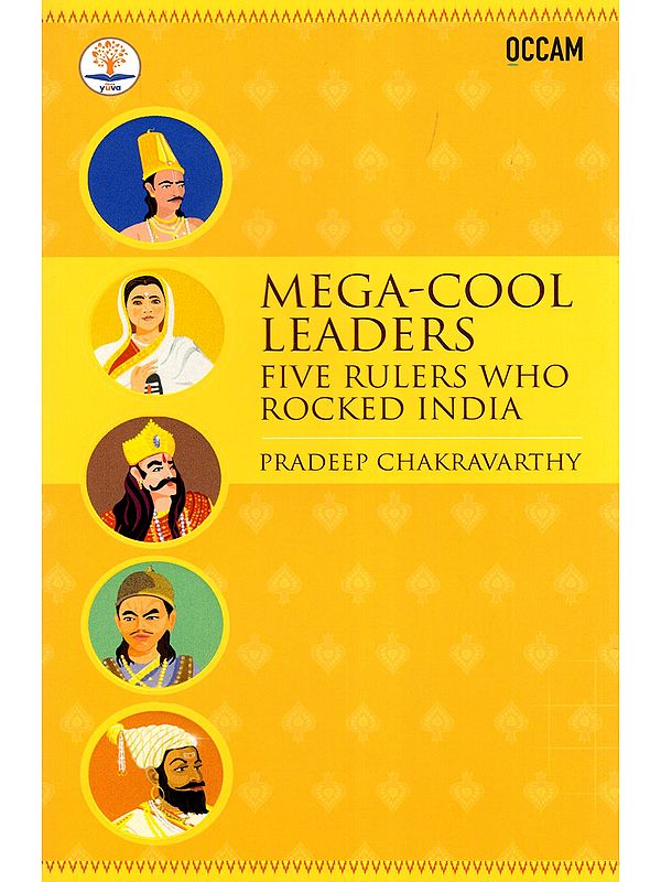 Mega-Cool Leaders: Five Rulers Who Rocked India