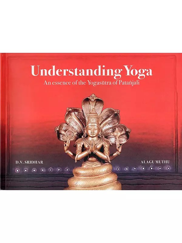 Understanding Yoga: An Essence of the Yogasutra of Patanjali