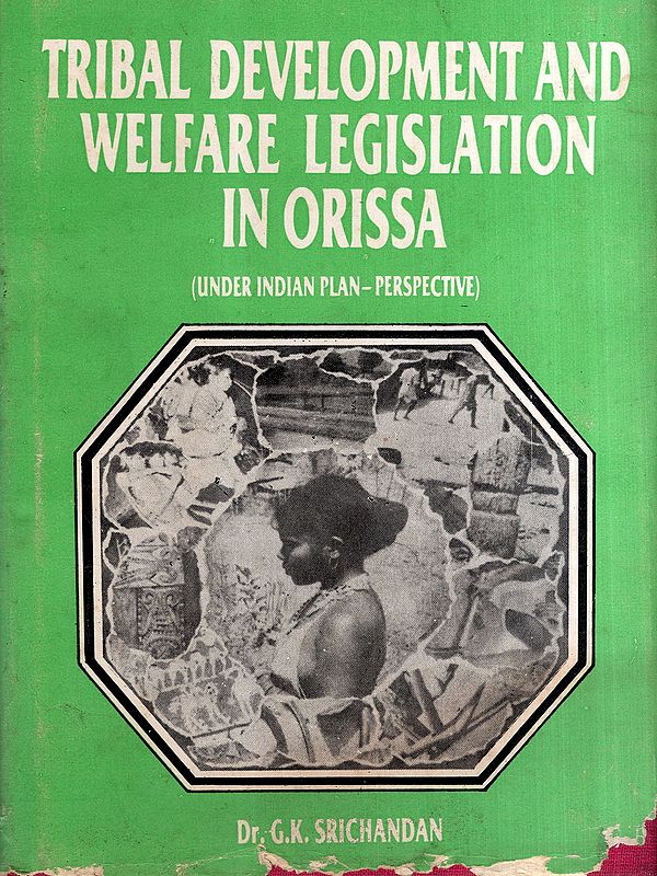 Tribal Development and Welfare Legislation in Orissa- Under Indian Plan-Perspectives (An Old and Rare Book)