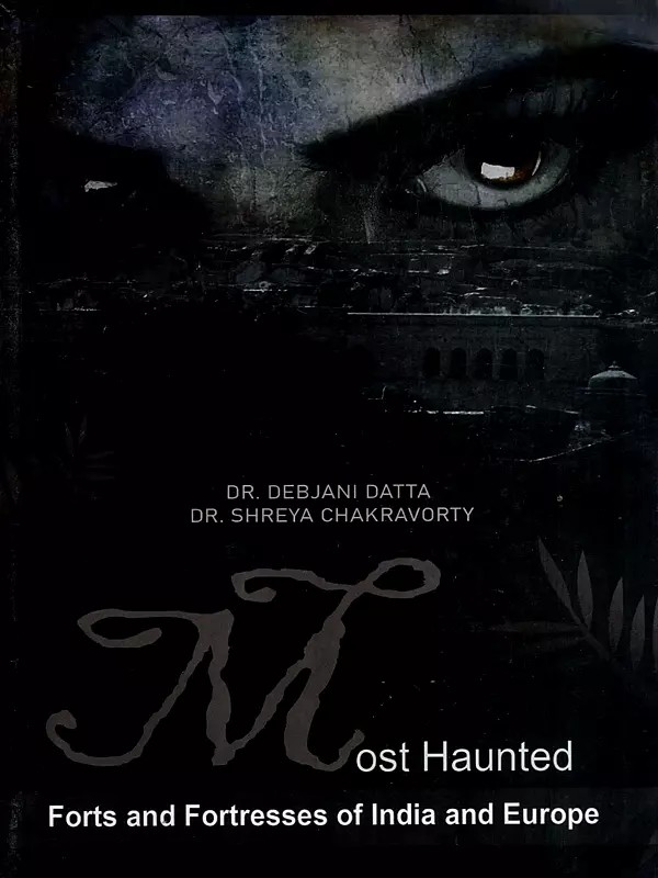 Most Haunted Forts and Fortresses of India and Europe