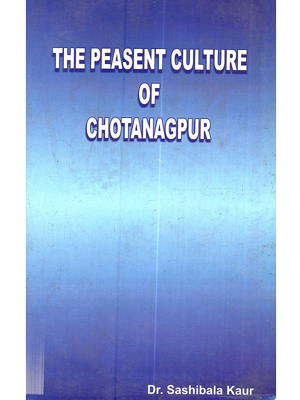 The Peasant Culture of Chotanagpur (An Old and Rare Book)