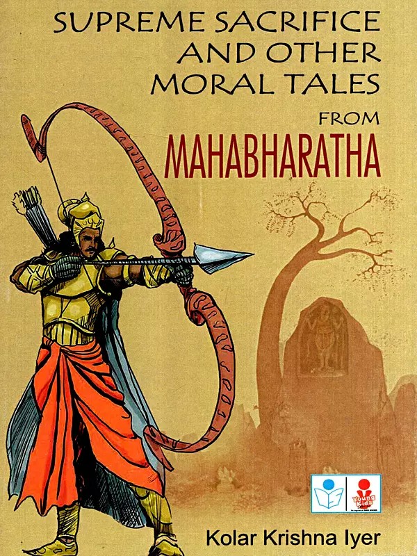 Supreme Sacrifice and Other Moral Tales from Mahabharatha