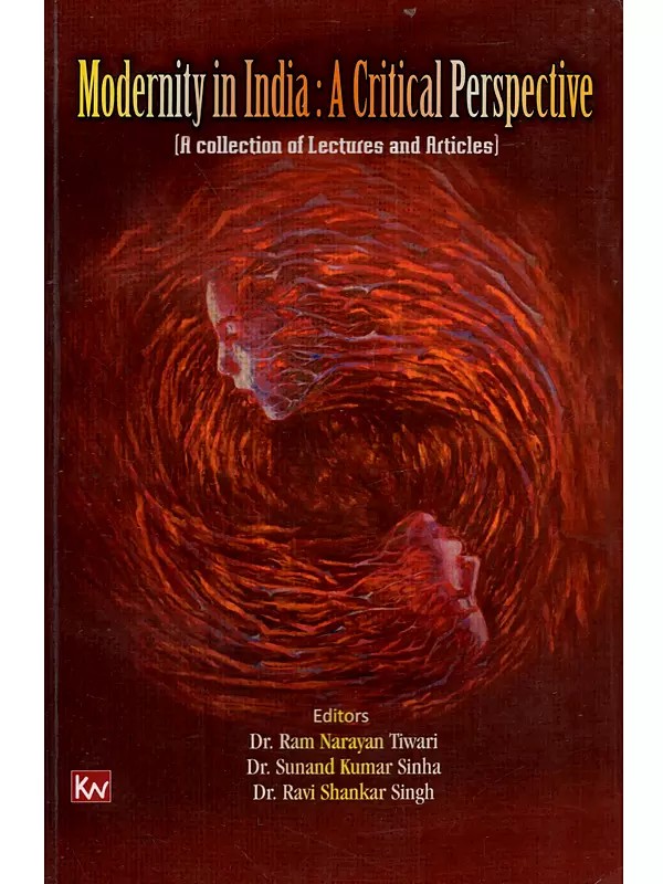 Modernity in India: A Critical Perspective A Collection of Lectures and Articles