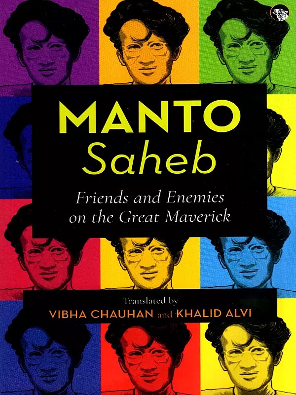 Manto Saheb- Friends and Enemies on the Great Maverick