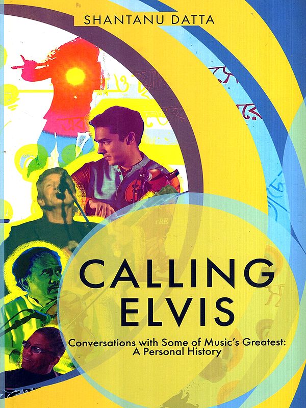 Calling Elvis- Conversations with Some of Music's Greatest:A Personal History