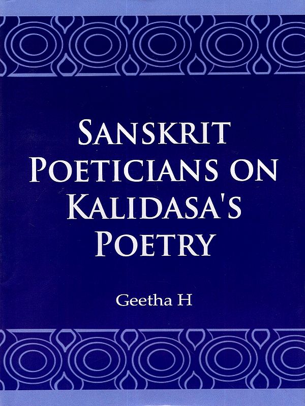 Sanskrit Poeticians on Kalidasa's Poetry