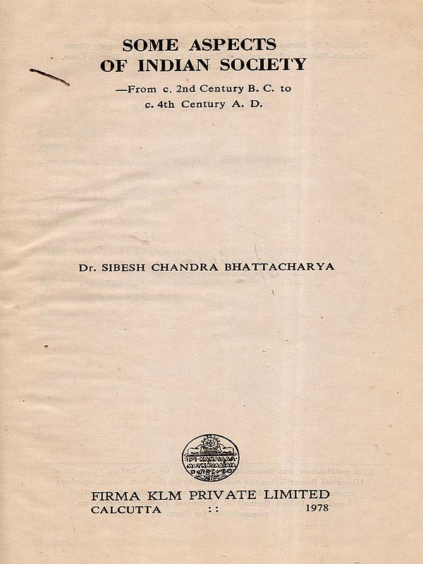 Some Aspects of Indian Society -From c. 2nd Century B. C. to 4th Century A. D. (An Old and Rare Book)