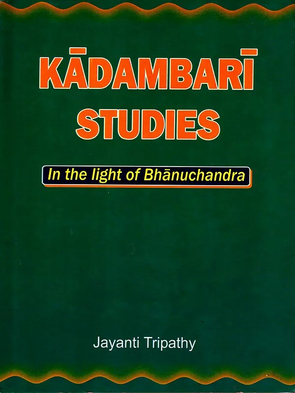 Kadambari Studies (In the Light of Bhanuchandra)