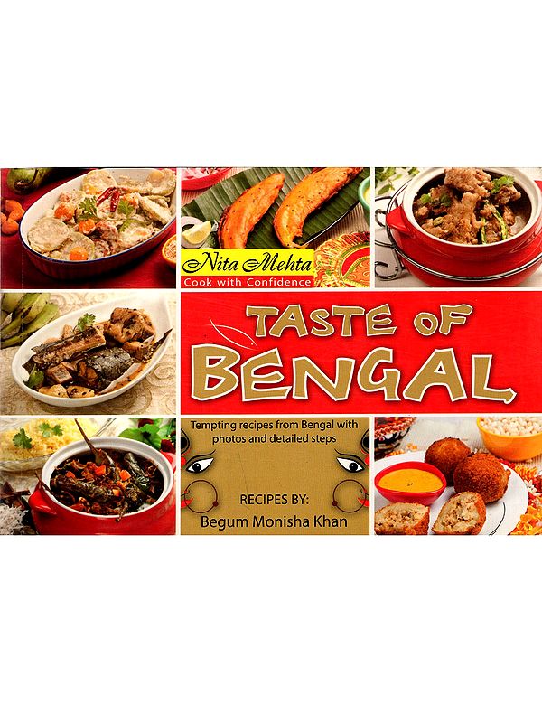 Taste of Bengal- Tempting Recipes from Bengal with Photos and Detailed Steps