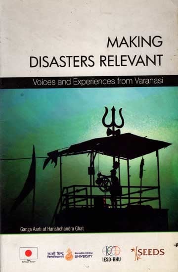 Making Disasters Relevant- Voices and Experiences from Varanasi