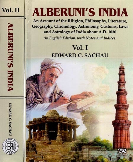 Alberuni's India (An Account of the Riligion, Philosophy, Literature, Geography, Chronology, Astronomy, Customs, Laws and Astrology of India about A.D. 1030) Set of 2 Volumes